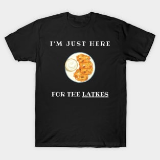 I'm just here for the latkes T-Shirt